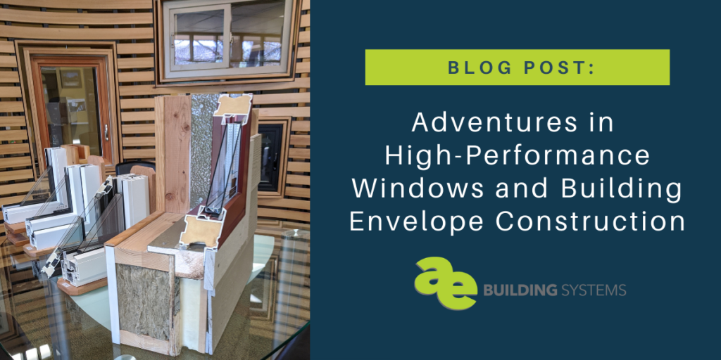 Adventures in High-Performance Windows & Building Envelope Construction