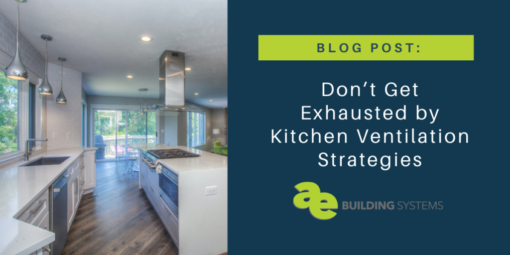 Don’t Get Exhausted by Kitchen Ventilation Strategies