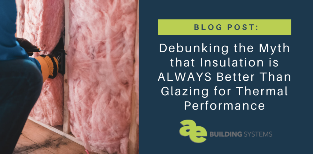 Debunking the Myth that Insulation is ALWAYS Better Than Glazing for Thermal Performance