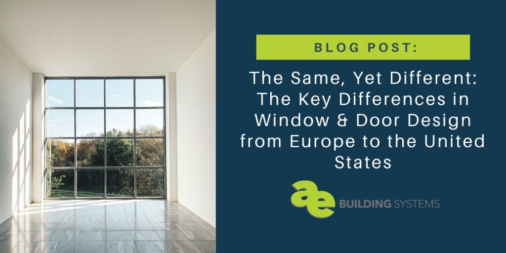 The Same, Yet Different: The Key Differences in Window & Door Design from Europe to the United States