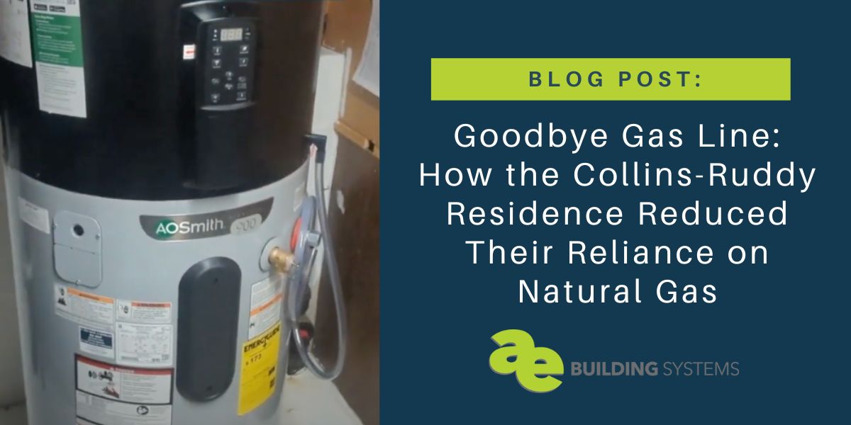 Goodbye Gas Line: How the Collins-Ruddy Residence Reduced Their Reliance on Natural Gas